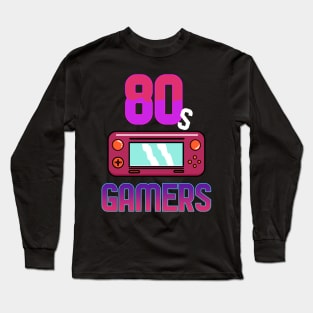 Gamers of the 80s - For Gamers Long Sleeve T-Shirt